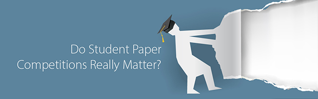 Do student paper competitions matter? Erik Bloomquist says yes, but often not for the reasons we expect. 